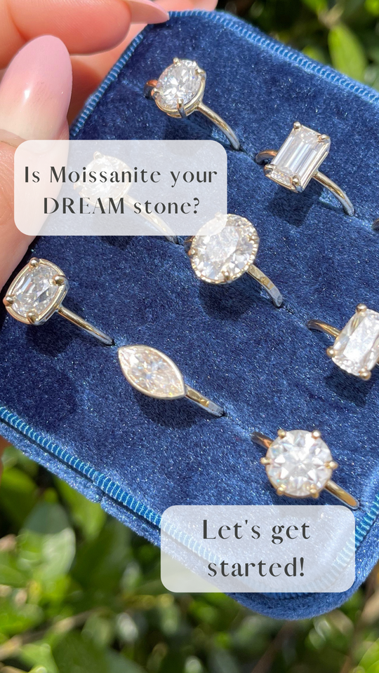 Is Moissanite your DREAM stone? Let's get started!