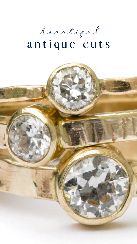 Looking for a vintage diamond? Hello, Antique Cuts!
